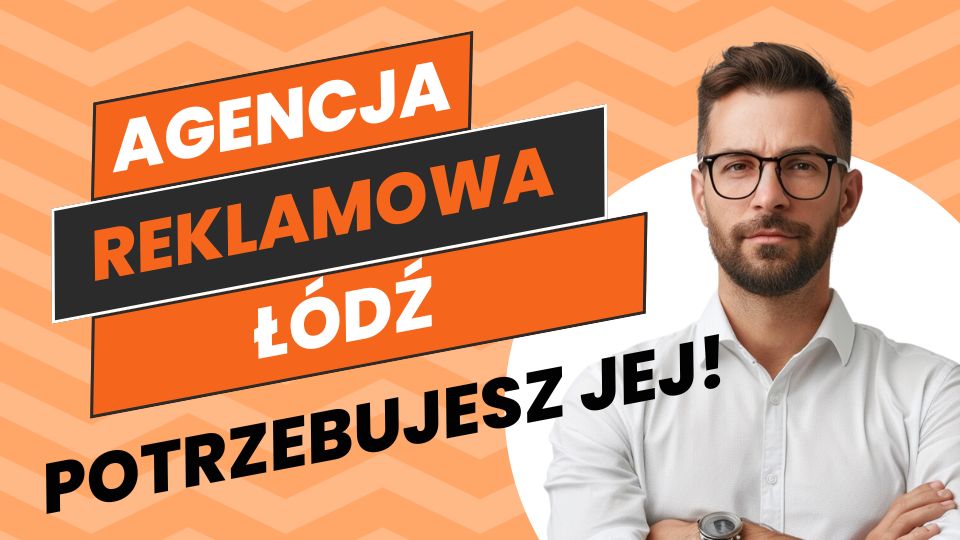 Agencja reklamowa Łódź