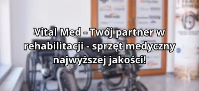 Sklep medyczny Ostrowiec Świętokrzyski - sprzęt rehabilitacyjny vitalmed-24.pl